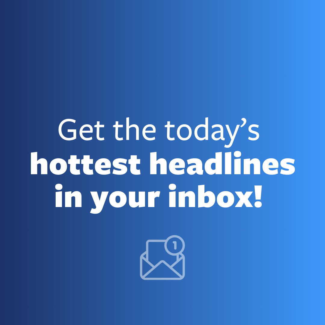 Get the hottest headlines